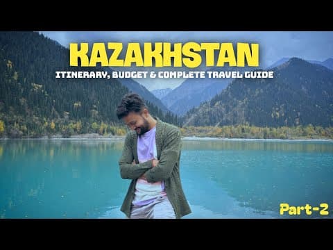 Kazakhstan Tourist Places | Kazakhstan Itinerary & Kazakhstan Tour Budget | Kazakhstan Travel Guide